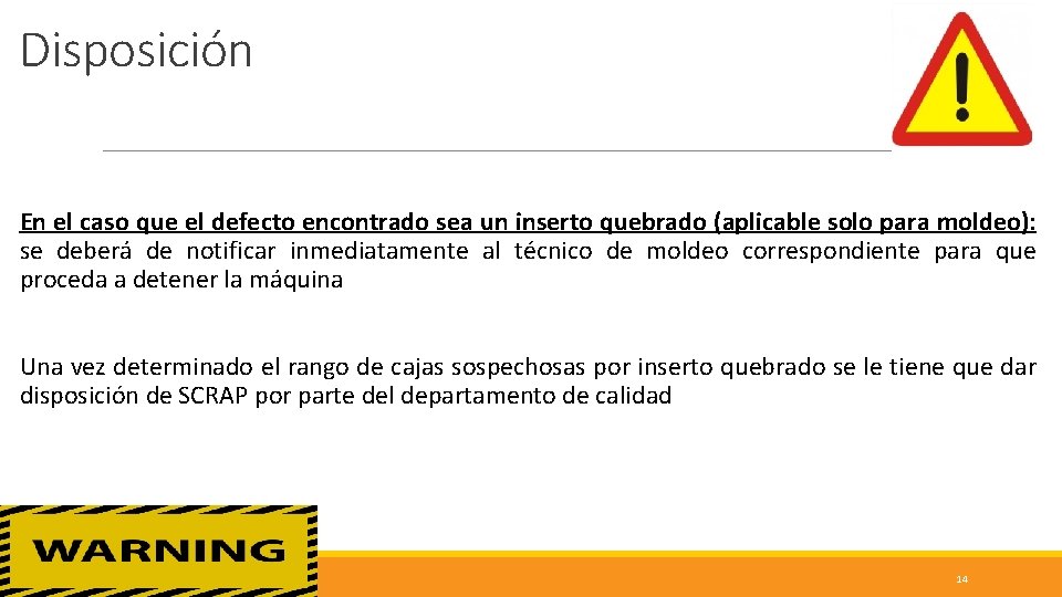 Disposición En el caso que el defecto encontrado sea un inserto quebrado (aplicable solo