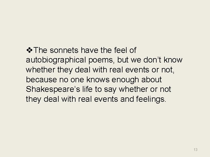 v. The sonnets have the feel of autobiographical poems, but we don’t know whether