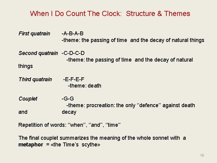 When I Do Count The Clock: Structure & Themes First quatrain -A-B -theme: the