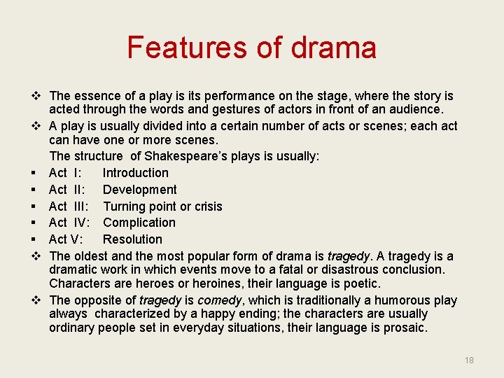 Features of drama v The essence of a play is its performance on the