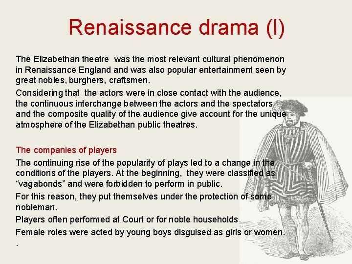 Renaissance drama (I) The Elizabethan theatre was the most relevant cultural phenomenon in Renaissance