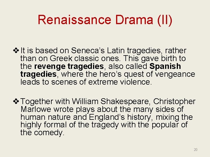 Renaissance Drama (II) v It is based on Seneca’s Latin tragedies, rather than on