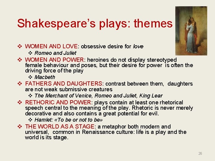 Shakespeare’s plays: themes v WOMEN AND LOVE: obsessive desire for love v v v
