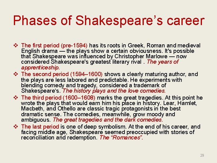 Phases of Shakespeare’s career v The first period (pre-1594) has its roots in Greek,