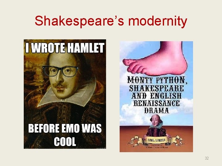 Shakespeare’s modernity 32 