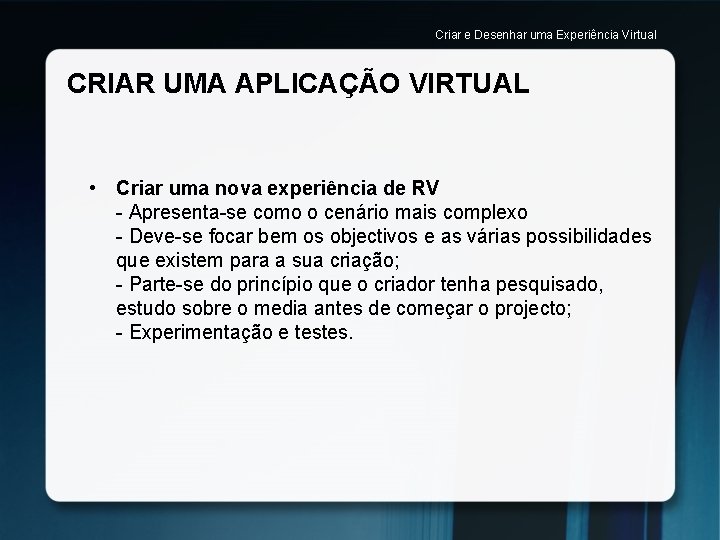 Criar e Desenhar uma Experiência Virtual CRIAR UMA APLICAÇÃO VIRTUAL • Criar uma nova