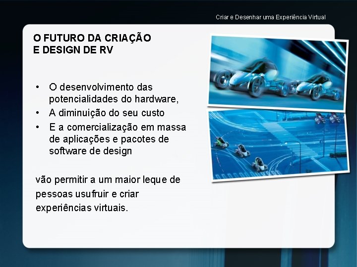 Criar e Desenhar uma Experiência Virtual O FUTURO DA CRIAÇÃO E DESIGN DE RV