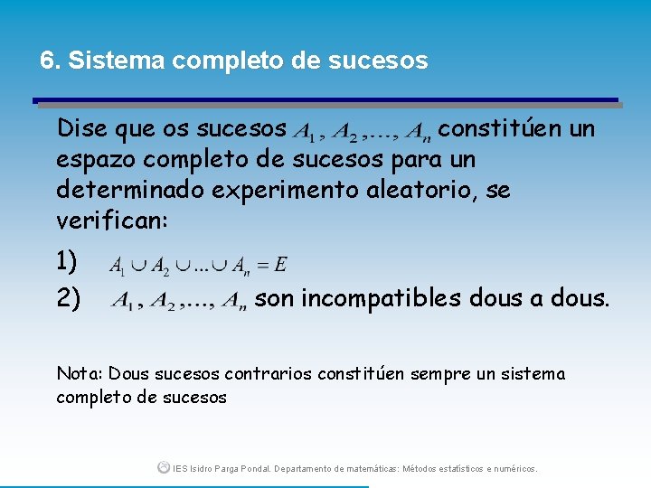 6. Sistema completo de sucesos Dise que os sucesos constitúen un espazo completo de