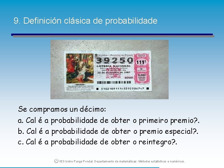 9. Definición clásica de probabilidade Se compramos un décimo: a. Cal é a probabilidade