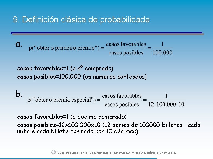 9. Definición clásica de probabilidade a. casos favorables=1 (o nº comprado) casos posibles=100. 000