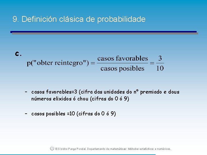 9. Definición clásica de probabilidade c. – casos favorables=3 (cifra das unidades do nº