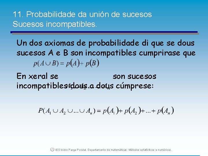 11. Probabilidade da unión de sucesos Sucesos incompatibles. Un dos axiomas de probabilidade di