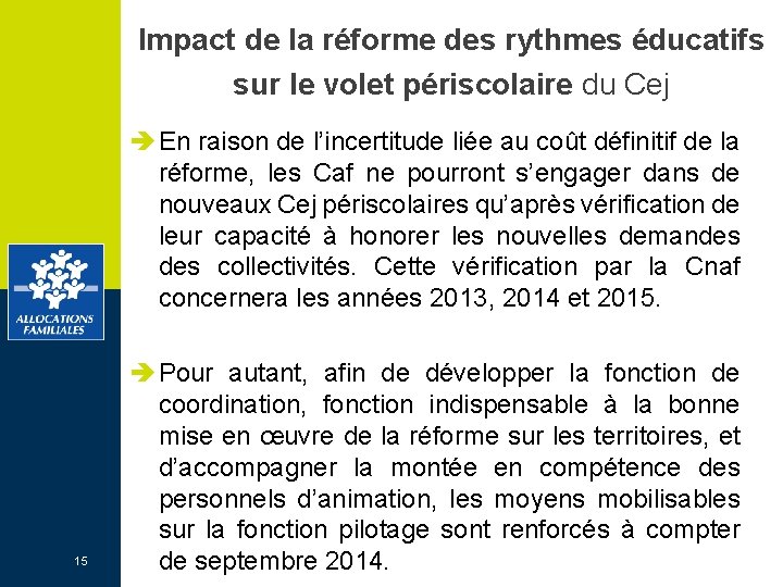 Impact de la réforme des rythmes éducatifs sur le volet périscolaire du Cej è