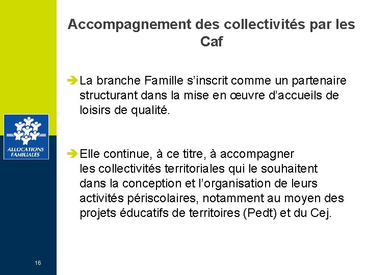 Accompagnement des collectivités par les Caf è La branche Famille s’inscrit comme un partenaire