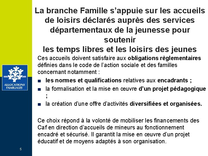 La branche Famille s’appuie sur les accueils de loisirs déclarés auprès des services départementaux