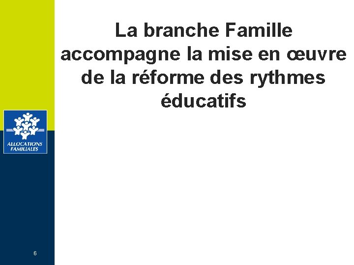 La branche Famille accompagne la mise en œuvre de la réforme des rythmes éducatifs