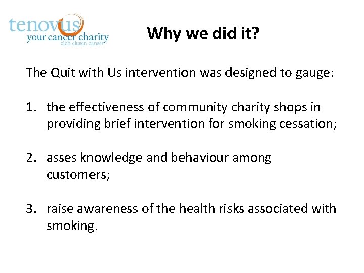 Why we did it? The Quit with Us intervention was designed to gauge: 1.