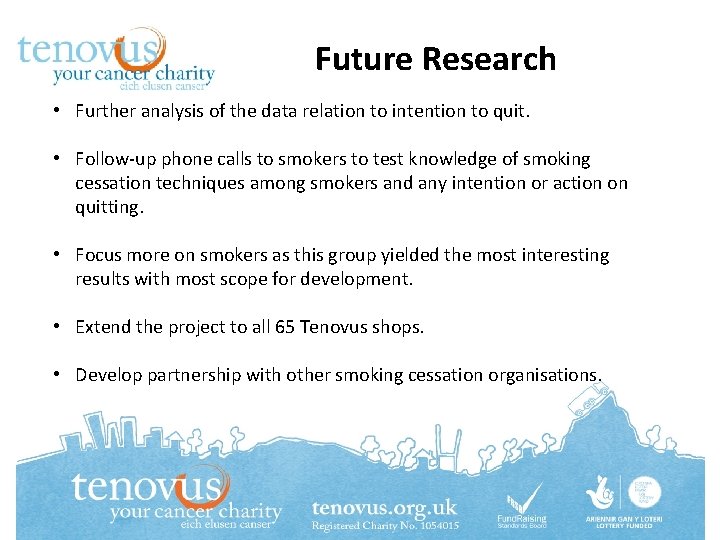Future Research • Further analysis of the data relation to intention to quit. •