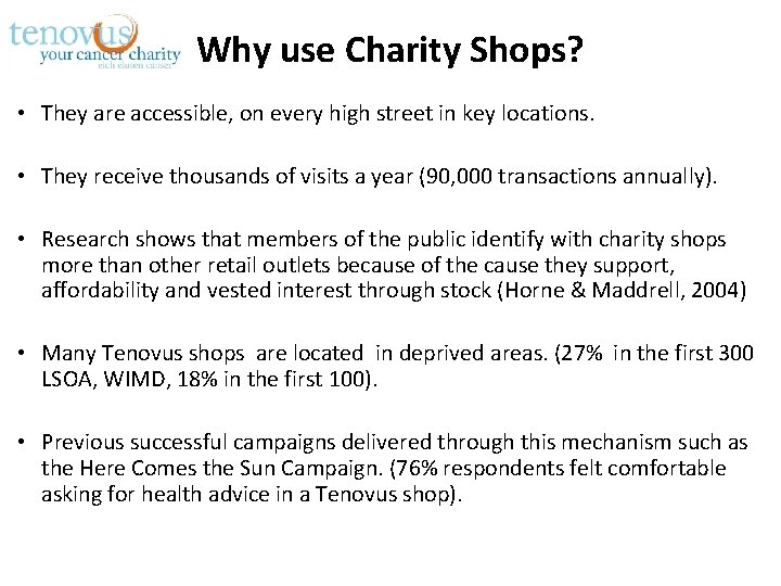 Why use Charity Shops? • They are accessible, on every high street in key