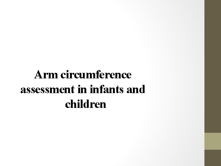 Arm circumference assessment in infants and children 