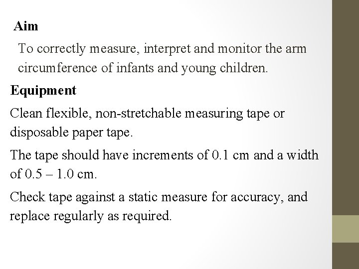 Aim To correctly measure, interpret and monitor the arm circumference of infants and young