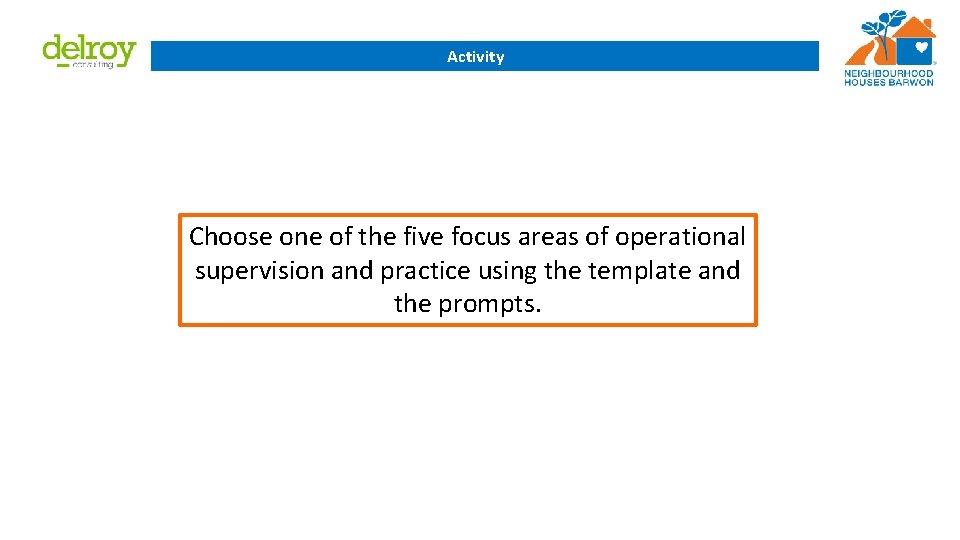 Activity Choose one of the five focus areas of operational supervision and practice using