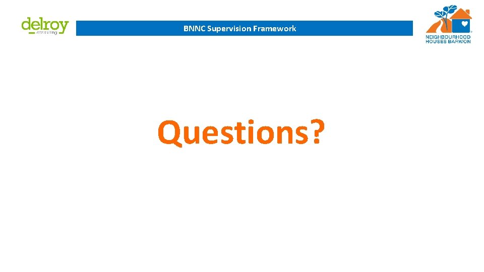 BNNC Supervision Framework Questions? 