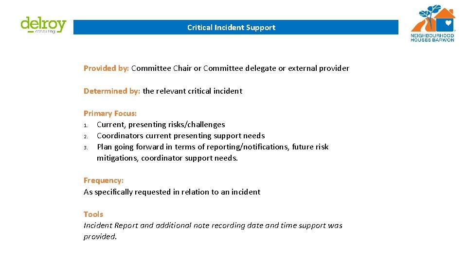 Critical Incident Support Provided by: Committee Chair or Committee delegate or external provider Determined