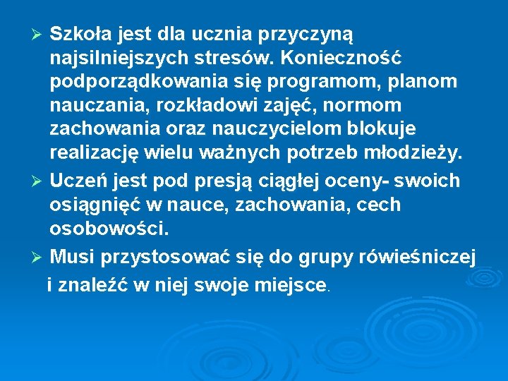 Szkoła jest dla ucznia przyczyną najsilniejszych stresów. Konieczność podporządkowania się programom, planom nauczania, rozkładowi