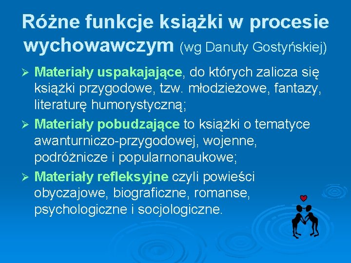 Różne funkcje książki w procesie wychowawczym (wg Danuty Gostyńskiej) Materiały uspakajające, do których zalicza