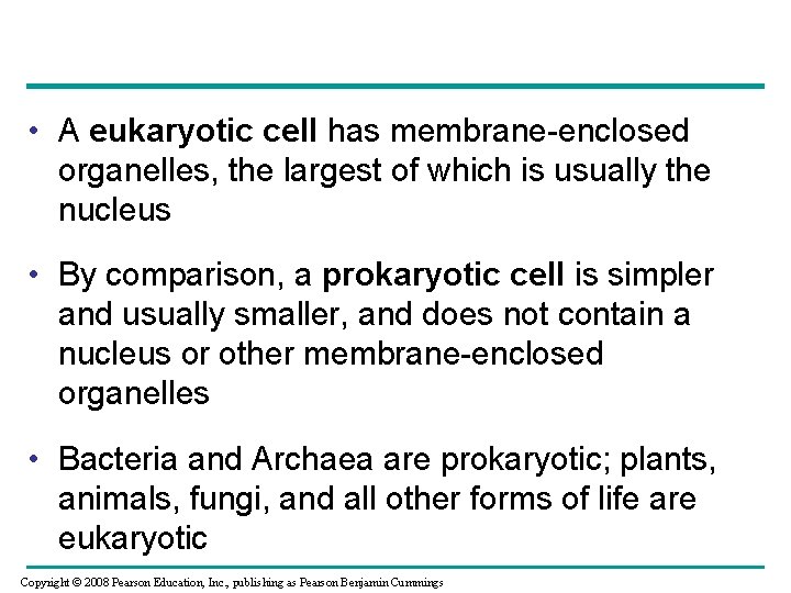  • A eukaryotic cell has membrane-enclosed organelles, the largest of which is usually