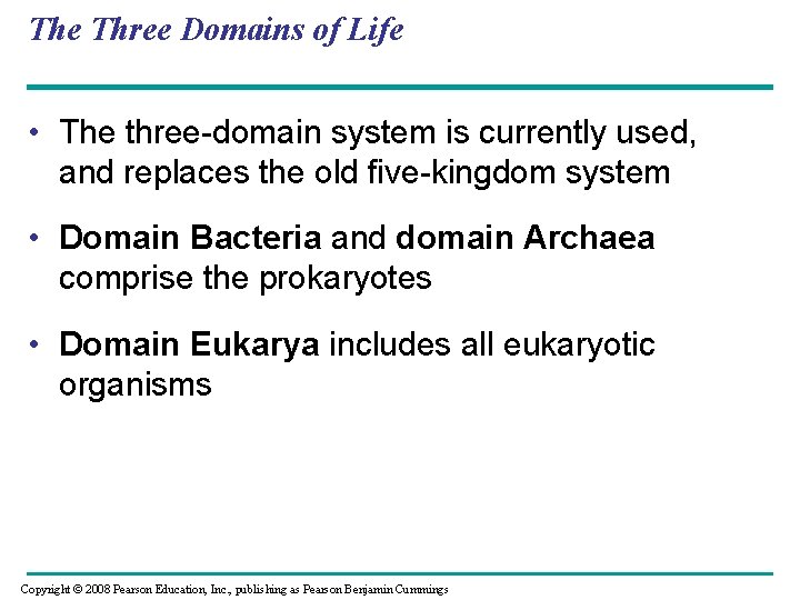 The Three Domains of Life • The three-domain system is currently used, and replaces
