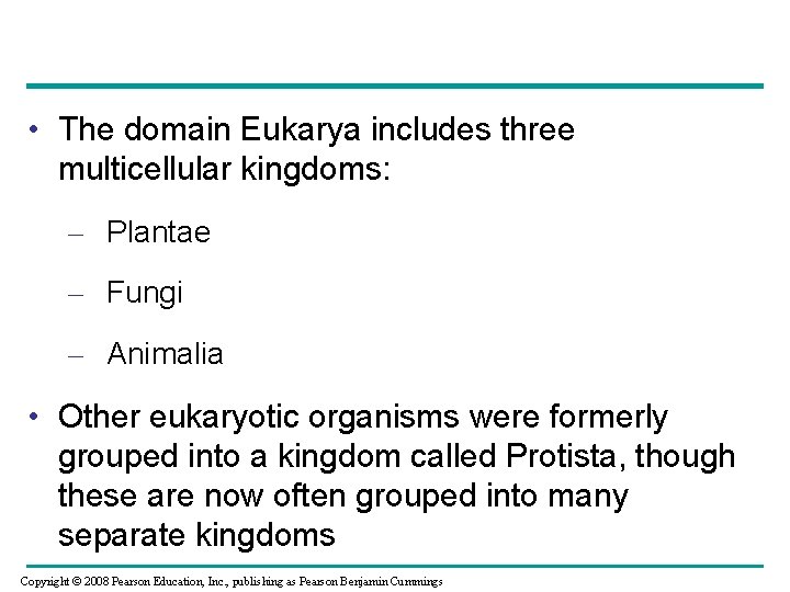  • The domain Eukarya includes three multicellular kingdoms: – Plantae – Fungi –