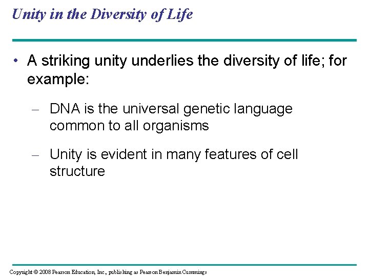 Unity in the Diversity of Life • A striking unity underlies the diversity of