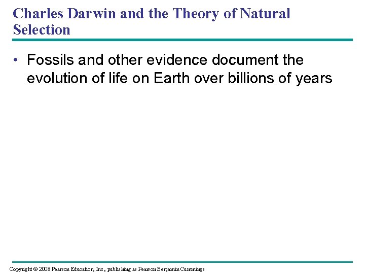 Charles Darwin and the Theory of Natural Selection • Fossils and other evidence document