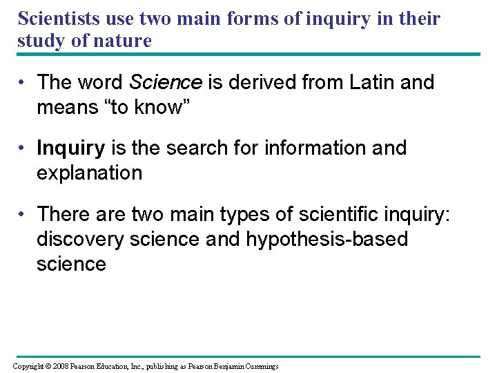 Scientists use two main forms of inquiry in their study of nature • The