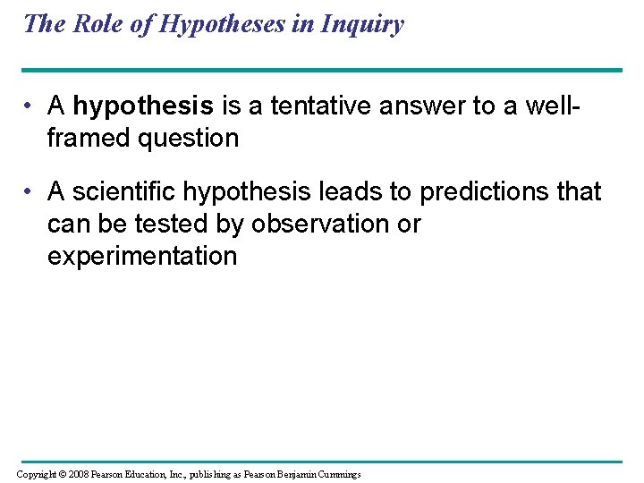 The Role of Hypotheses in Inquiry • A hypothesis is a tentative answer to