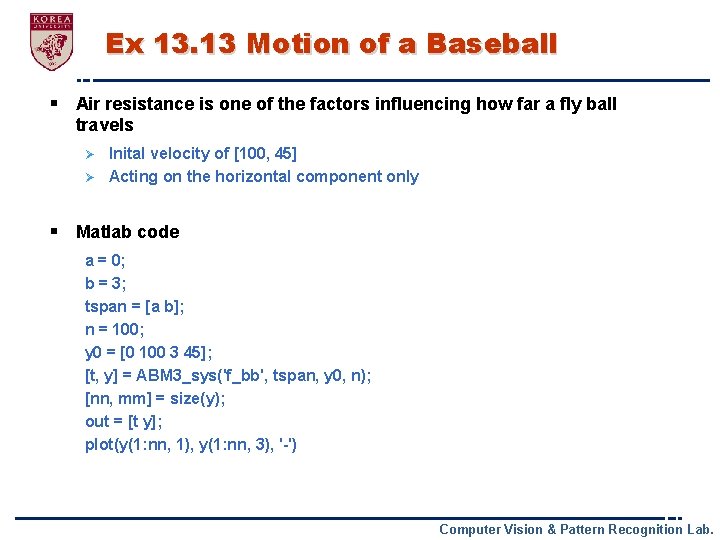 Ex 13. 13 Motion of a Baseball § Air resistance is one of the