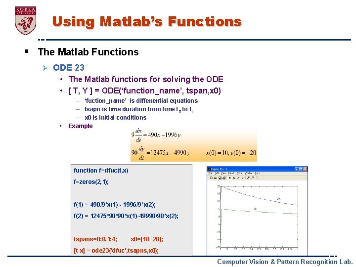 Using Matlab’s Functions § The Matlab Functions Ø ODE 23 • The Matlab functions