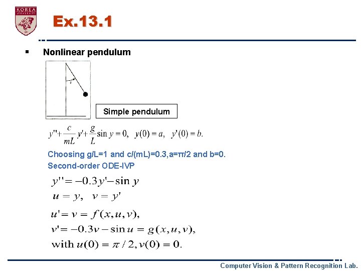 Ex. 13. 1 § Nonlinear pendulum Simple pendulum Choosing g/L=1 and c/(m. L)=0. 3,