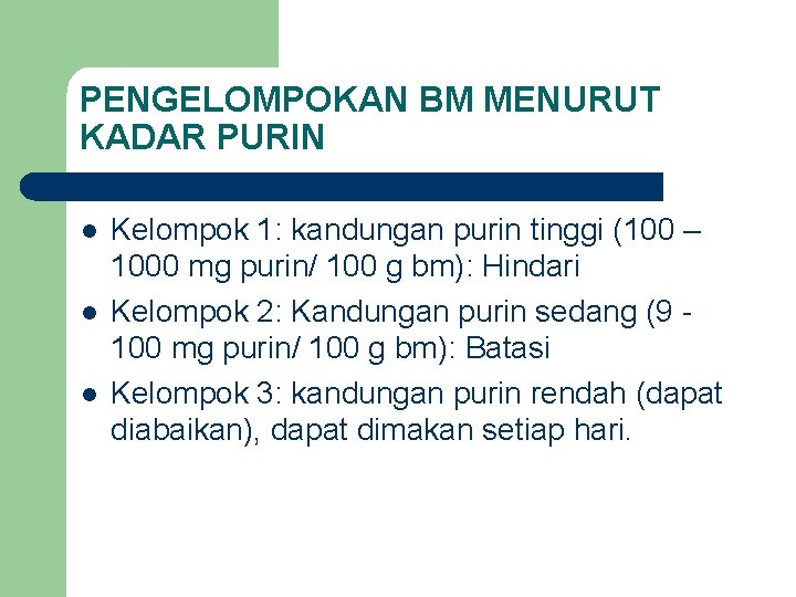 PENGELOMPOKAN BM MENURUT KADAR PURIN l l l Kelompok 1: kandungan purin tinggi (100