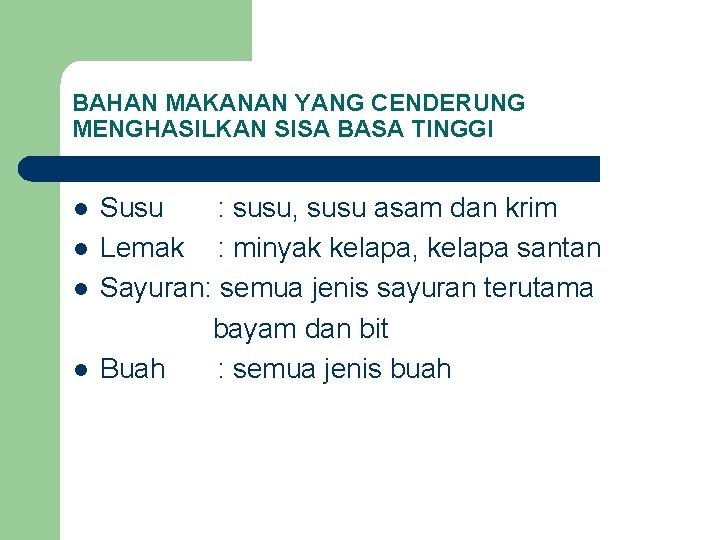 BAHAN MAKANAN YANG CENDERUNG MENGHASILKAN SISA BASA TINGGI l l Susu : susu, susu