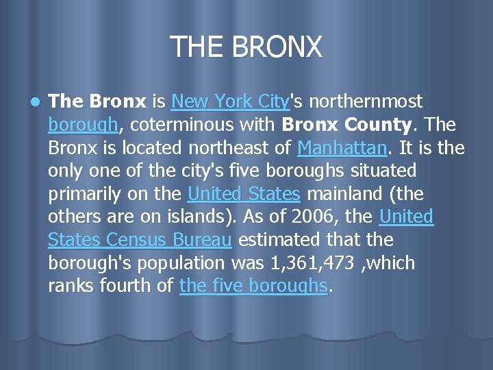 THE BRONX l The Bronx is New York City's northernmost borough, coterminous with Bronx