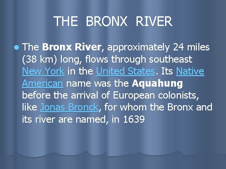 THE BRONX RIVER l The Bronx River, approximately 24 miles (38 km) long, flows