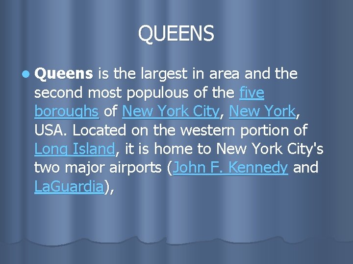 QUEENS l Queens is the largest in area and the second most populous of