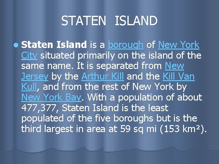 STATEN ISLAND l Staten Island is a borough of New York City situated primarily