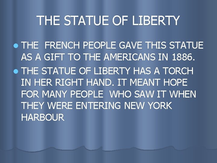 THE STATUE OF LIBERTY l THE FRENCH PEOPLE GAVE THIS STATUE AS A GIFT