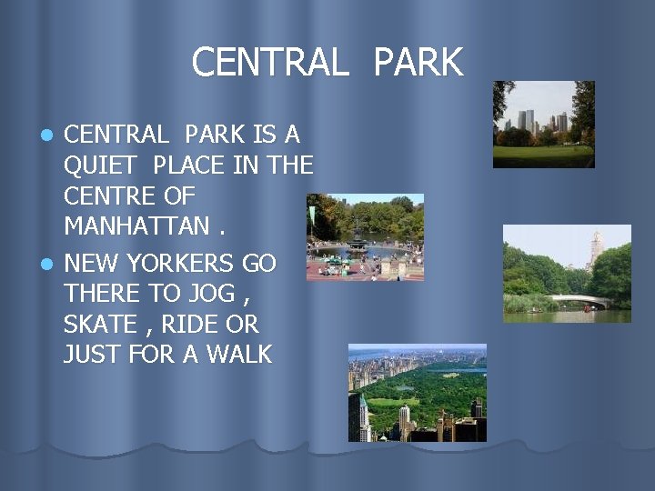 CENTRAL PARK IS A QUIET PLACE IN THE CENTRE OF MANHATTAN. l NEW YORKERS