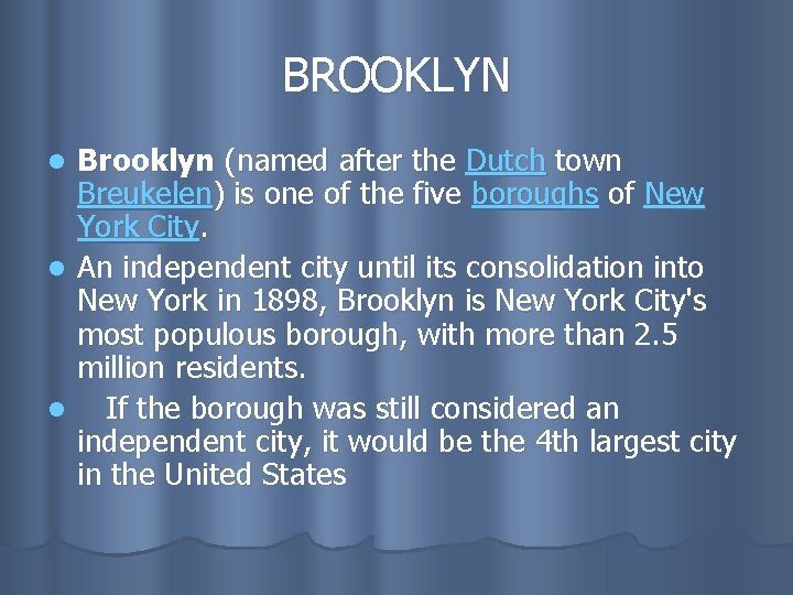BROOKLYN Brooklyn (named after the Dutch town Breukelen) is one of the five boroughs