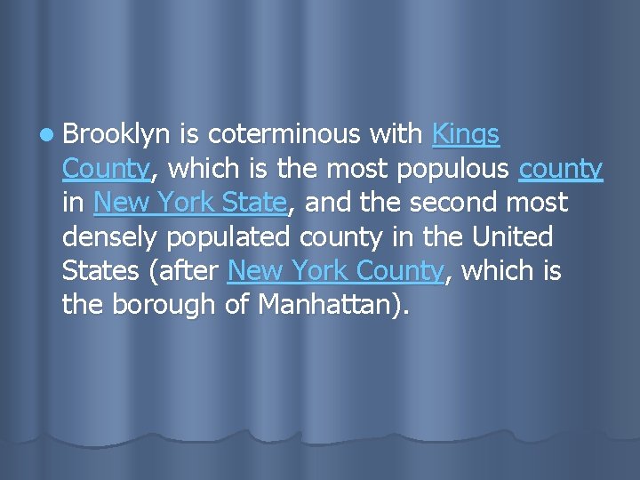l Brooklyn is coterminous with Kings County, which is the most populous county in